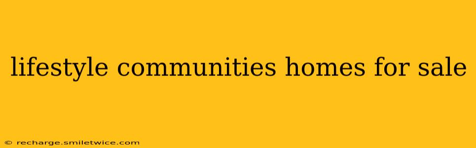 lifestyle communities homes for sale