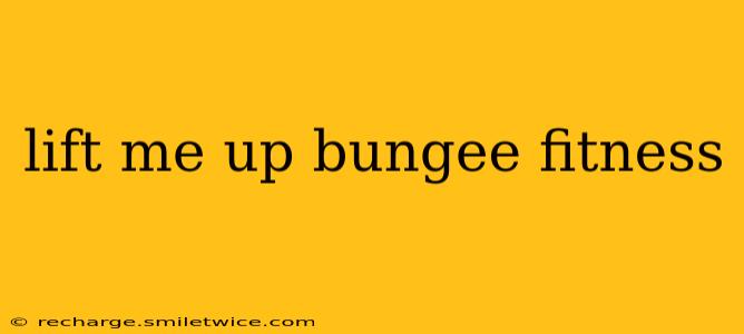 lift me up bungee fitness