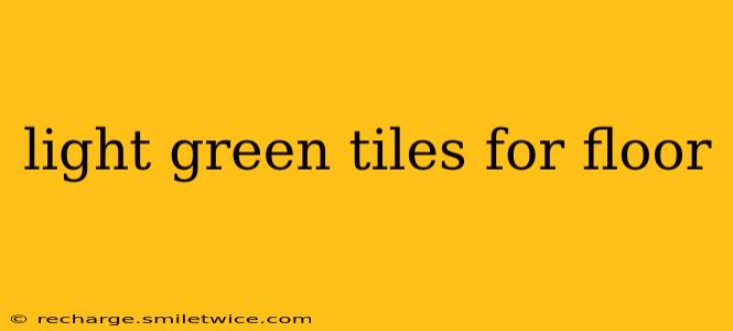 light green tiles for floor