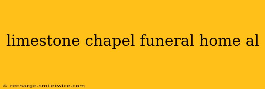 limestone chapel funeral home al
