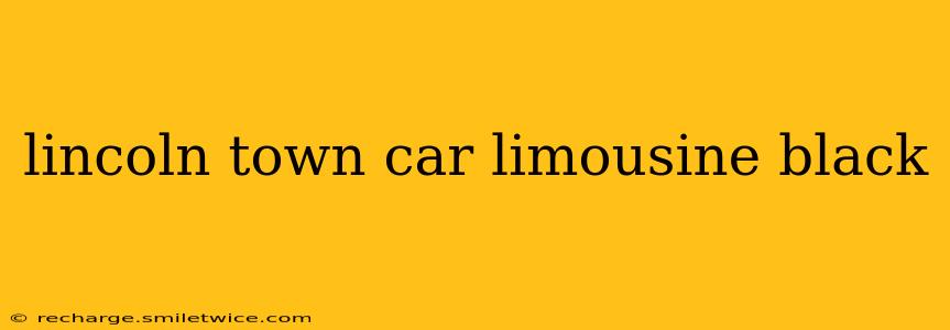 lincoln town car limousine black