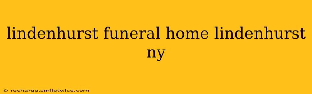 lindenhurst funeral home lindenhurst ny