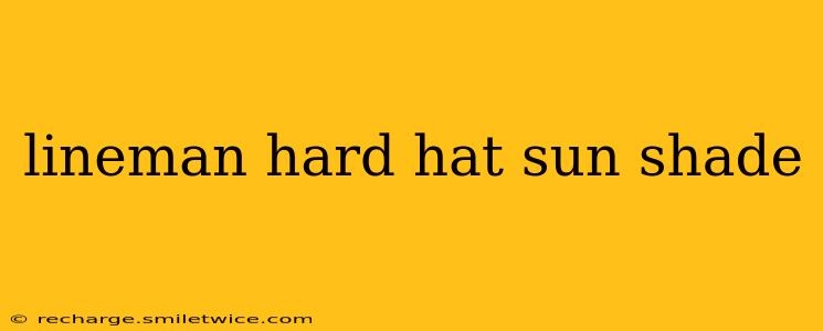 lineman hard hat sun shade