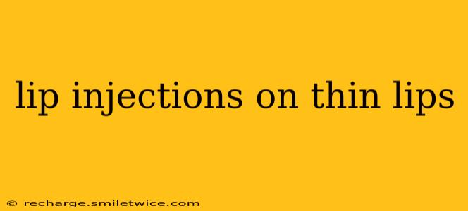 lip injections on thin lips