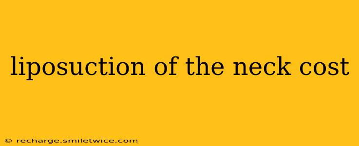 liposuction of the neck cost