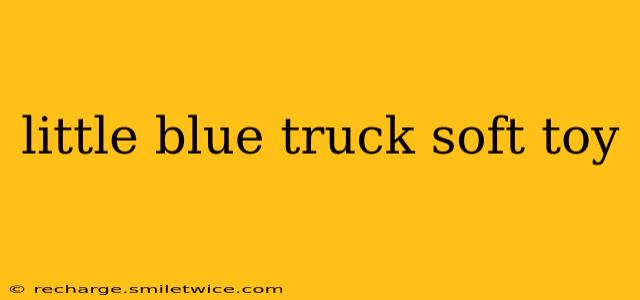 little blue truck soft toy