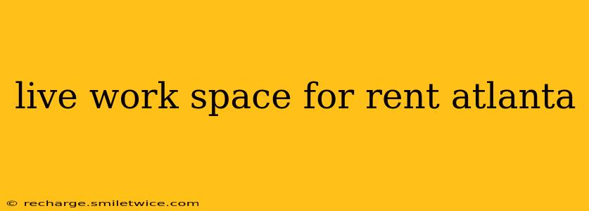 live work space for rent atlanta