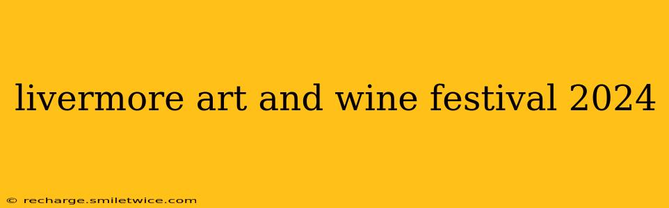 livermore art and wine festival 2024