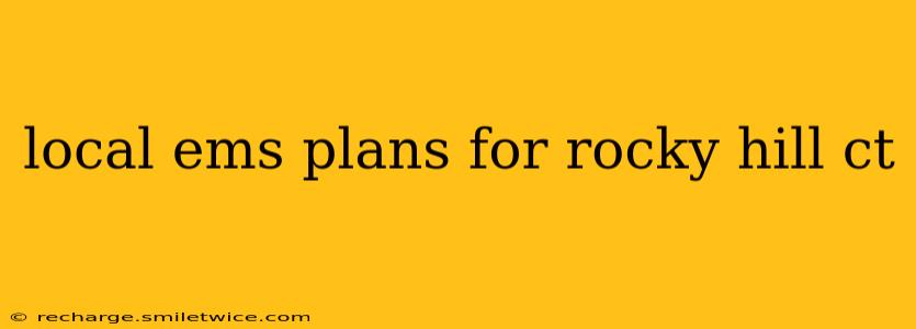 local ems plans for rocky hill ct
