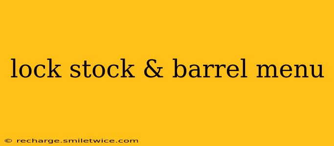 lock stock & barrel menu