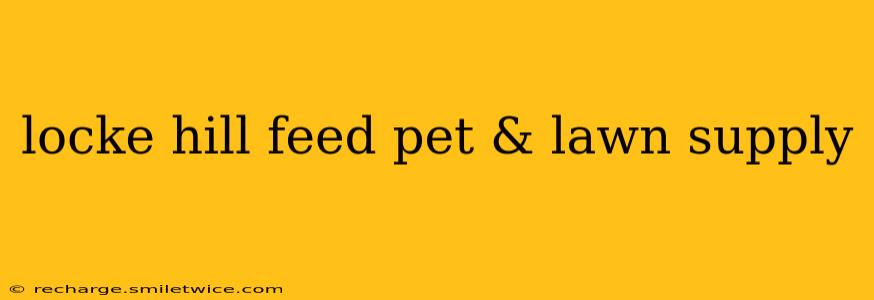 locke hill feed pet & lawn supply