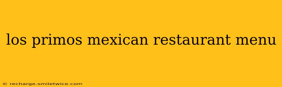 los primos mexican restaurant menu
