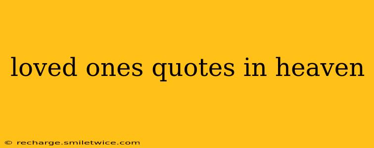 loved ones quotes in heaven