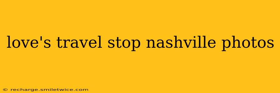 love's travel stop nashville photos