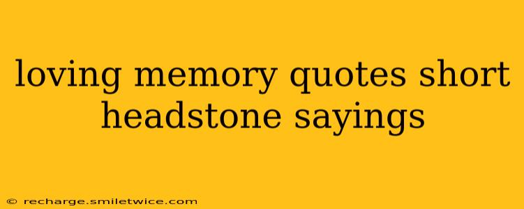 loving memory quotes short headstone sayings