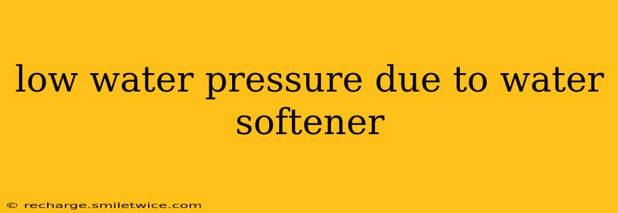 low water pressure due to water softener