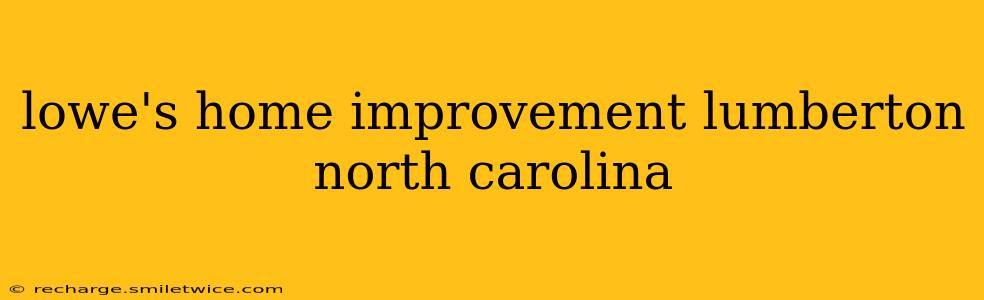 lowe's home improvement lumberton north carolina