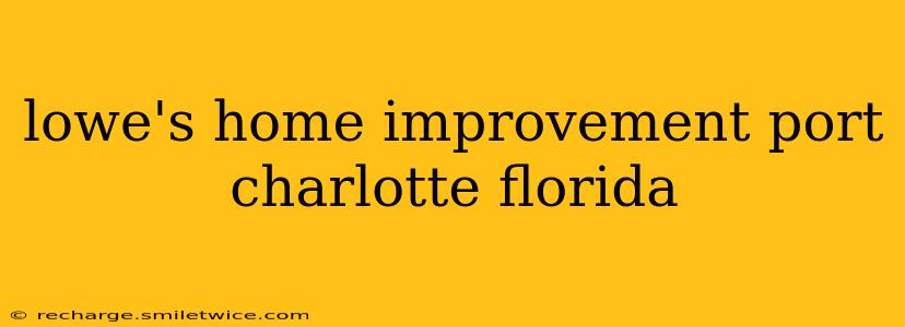 lowe's home improvement port charlotte florida