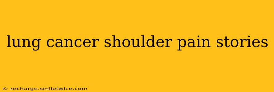 lung cancer shoulder pain stories