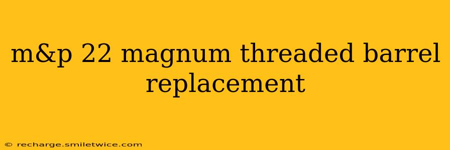 m&p 22 magnum threaded barrel replacement