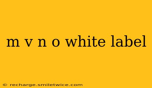 m v n o white label