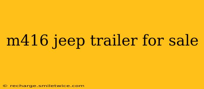 m416 jeep trailer for sale