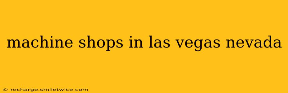 machine shops in las vegas nevada