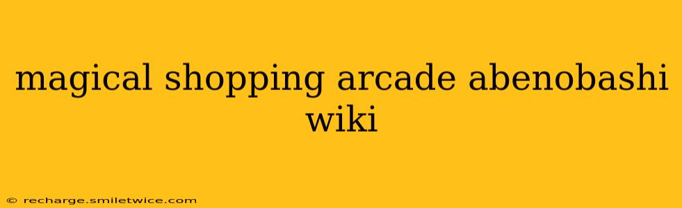 magical shopping arcade abenobashi wiki