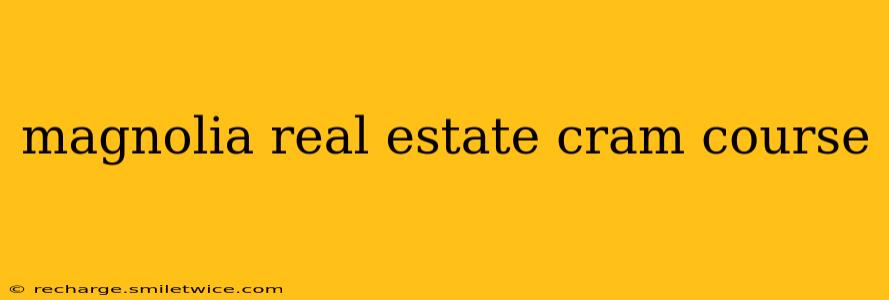 magnolia real estate cram course