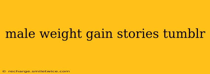 male weight gain stories tumblr