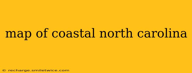 map of coastal north carolina