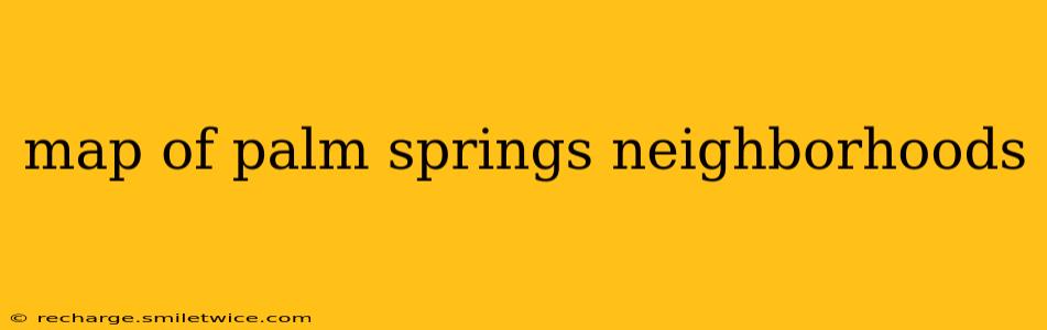 map of palm springs neighborhoods