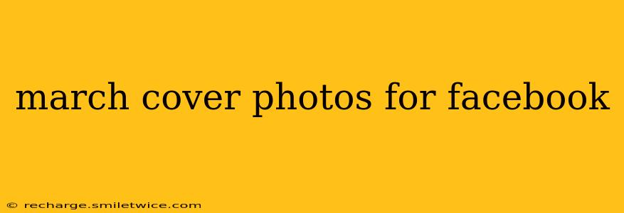 march cover photos for facebook