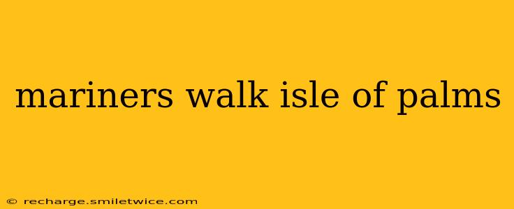 mariners walk isle of palms