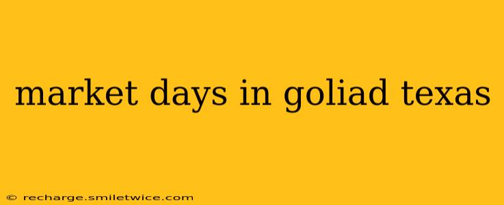 market days in goliad texas