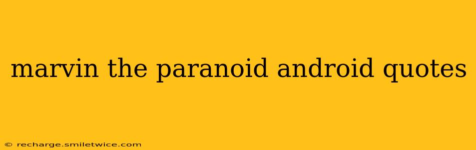 marvin the paranoid android quotes