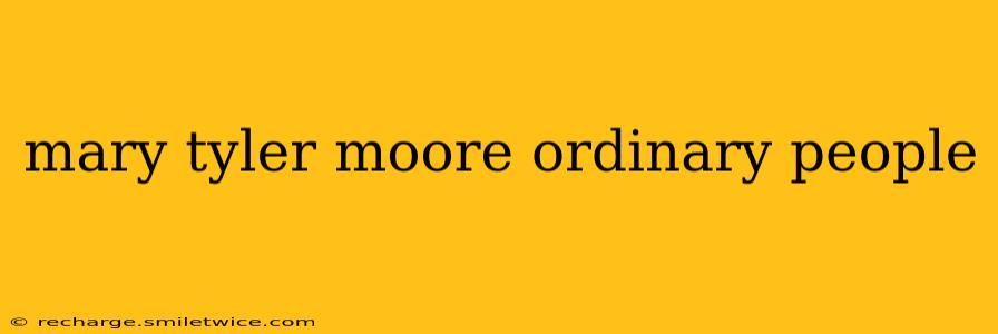 mary tyler moore ordinary people
