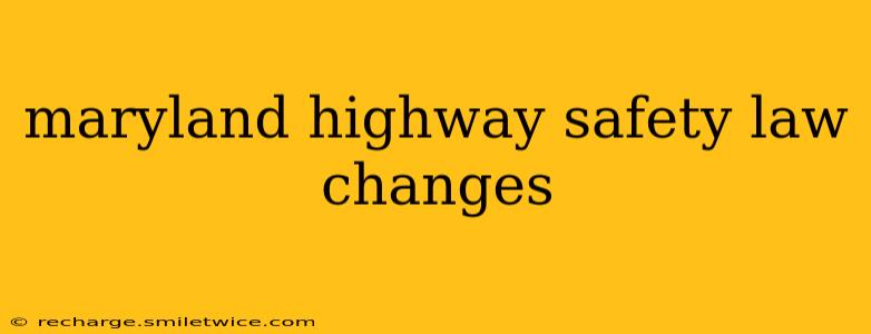 maryland highway safety law changes