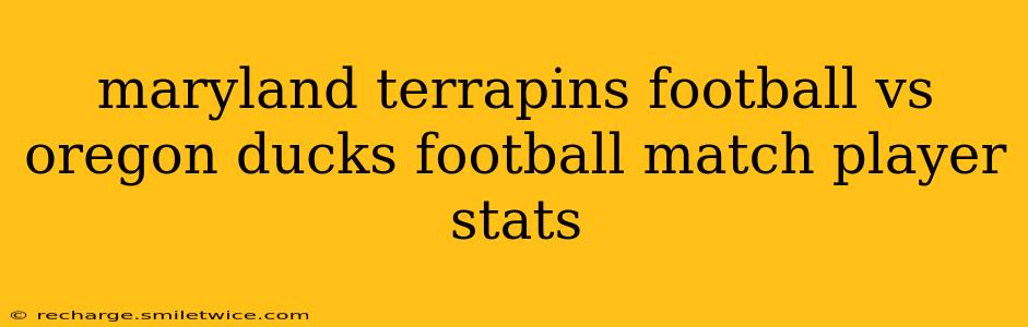 maryland terrapins football vs oregon ducks football match player stats
