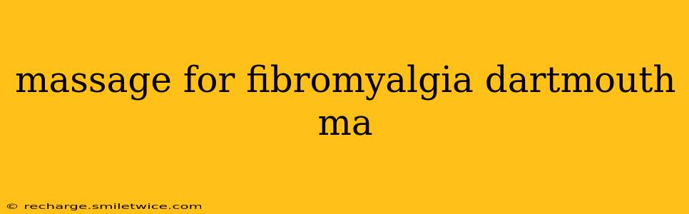 massage for fibromyalgia dartmouth ma