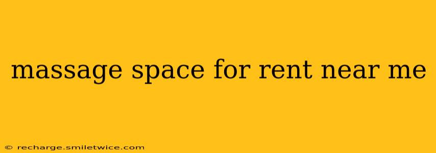 massage space for rent near me