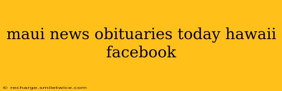 maui news obituaries today hawaii facebook