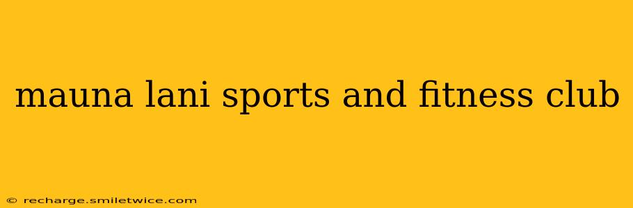 mauna lani sports and fitness club