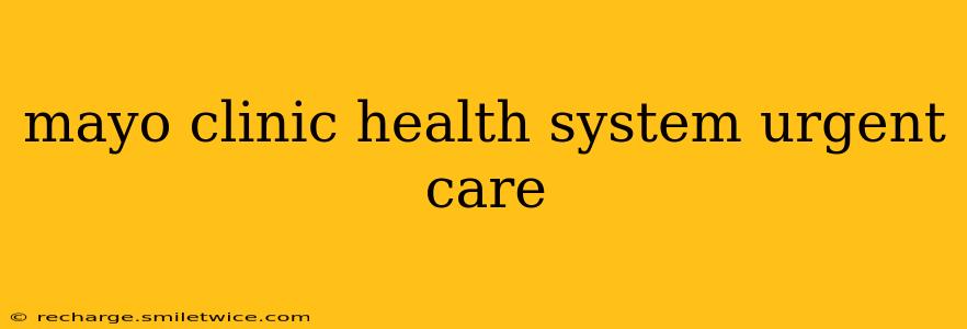 mayo clinic health system urgent care