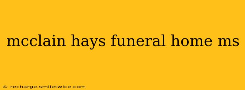 mcclain hays funeral home ms