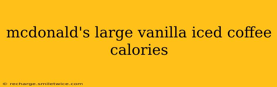 mcdonald's large vanilla iced coffee calories