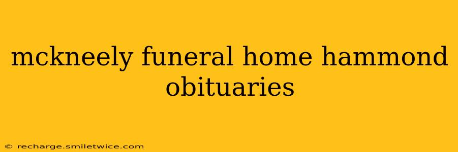 mckneely funeral home hammond obituaries