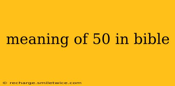 meaning of 50 in bible