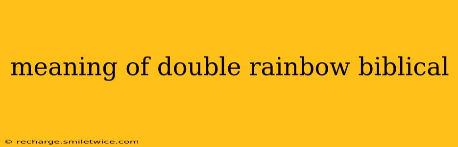 meaning of double rainbow biblical