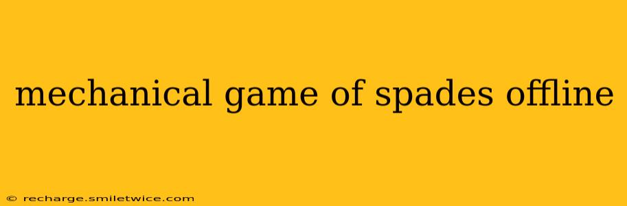 mechanical game of spades offline